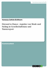 Dressed to Dance - Aspekte von Mode und Styling in Gesellschaftstanz und Turniersport