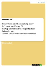 Konzeption und Realisierung einer E-Commerce-Lösung für Startup-Unternehmen, dargestellt am Beispiel eines Online-Versandhandel-Unternehmens