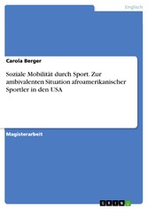 Soziale Mobilität durch Sport. Zur ambivalenten Situation afroamerikanischer Sportler in den USA