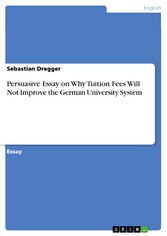 Persuasive Essay on Why Tuition Fees Will Not Improve the German University System