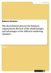 The Recruitment process for business organizations. Review of the disadvantages and advantages of the different marketing channels