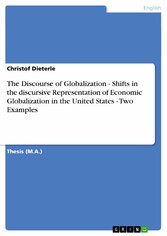 The Discourse of Globalization - Shifts in the discursive Representation of Economic Globalization in the United States - Two Examples