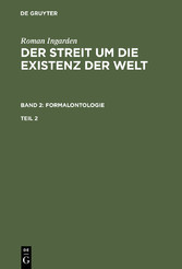 Roman Ingarden: Der Streit um die Existenz der Welt. Band 2: Formalontologie. Teil 2