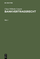 Claus-Wilhelm Canaris: Bankvertragsrecht. Teil 1