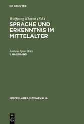 Sprache und Erkenntnis im Mittelalter. 1. Halbbd