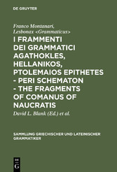 I frammenti dei grammatici Agathokles, Hellanikos, Ptolemaios Epithetes - Peri schematon - The Fragments of Comanus of Naucratis