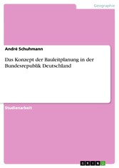 Das Konzept der Bauleitplanung in der Bundesrepublik Deutschland