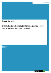 Über das Geistige im Expressionismus - Der blaue Reiter und der Glaube