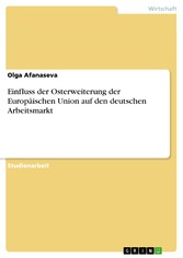 Einfluss der Osterweiterung der Europäischen Union auf den deutschen Arbeitsmarkt