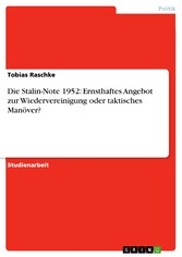 Die Stalin-Note 1952: Ernsthaftes Angebot zur Wiedervereinigung  oder taktisches Manöver?