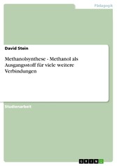 Methanolsynthese - Methanol als Ausgangsstoff für viele weitere Verbindungen