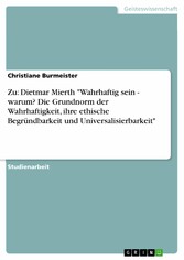 Zu: Dietmar Mierth 'Wahrhaftig sein - warum? Die Grundnorm der Wahrhaftigkeit, ihre ethische Begründbarkeit und Universalisierbarkeit'