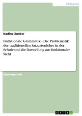 Funktionale Grammatik - Die Problematik der traditionellen Satzartenlehre in der Schule und die Darstellung aus funktionaler Sicht