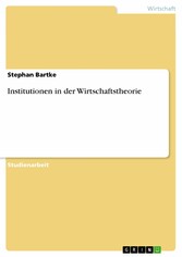 Institutionen in der Wirtschaftstheorie