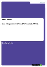 Das Pflegemodell von Dorothea E. Orem