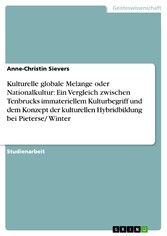 Kulturelle globale Melange oder Nationalkultur: Ein Vergleich zwischen Tenbrucks immateriellem Kulturbegriff und dem Konzept der kulturellen Hybridbildung bei Pieterse/ Winter