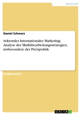 Sektorales Internationales Marketing: Analyse der Marktbearbeitungsstrategien, insbesondere der Preispolitik