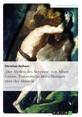 'Der Mythos des Sisyphos' von Albert Camus. Theoretische Betrachtungen über das Absurde