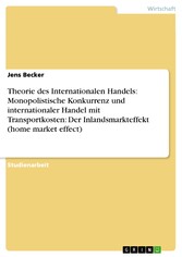 Theorie des Internationalen Handels: Monopolistische Konkurrenz und internationaler Handel mit Transportkosten: Der Inlandsmarkteffekt (home market effect)