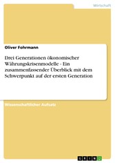 Drei Generationen ökonomischer Währungskrisenmodelle - Ein zusammenfassender Überblick mit dem Schwerpunkt auf der ersten Generation