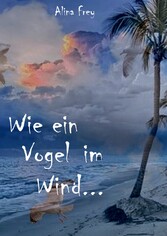 Wie ein Vogel im Wind...