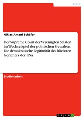 Der Supreme Court der Vereinigten Staaten im Wechselspiel der politischen Gewalten. Die demokratische Legitimität des höchsten Gerichtes der USA