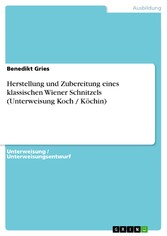 Herstellung und Zubereitung eines klassischen Wiener Schnitzels (Unterweisung Koch / Köchin)