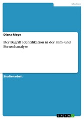 Der Begriff Identifikation in der Film- und Fernsehanalyse