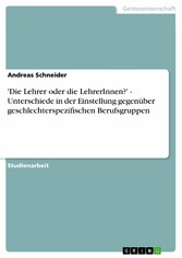 'Die Lehrer oder die LehrerInnen?' - Unterschiede in der Einstellung gegenüber geschlechterspezifischen Berufsgruppen