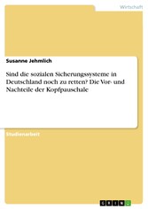 Sind die sozialen Sicherungssysteme in Deutschland noch zu retten? Die Vor- und Nachteile der Kopfpauschale