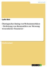 Ökologisches Rating von Wohnimmobilien - Herleitung von Kennzahlen zur Messung wesentlicher Parameter