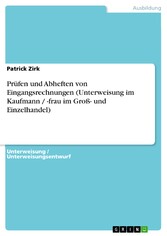 Prüfen und Abheften von Eingangsrechnungen (Unterweisung im Kaufmann / -frau im Groß- und Einzelhandel)