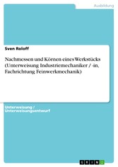 Nachmessen und Körnen eines Werkstücks (Unterweisung Industriemechaniker / -in, Fachrichtung Feinwerkmechanik)