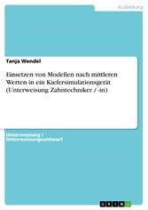 Einsetzen von Modellen nach mittleren Werten in ein Kiefersimulationsgerät (Unterweisung Zahntechniker / -in)