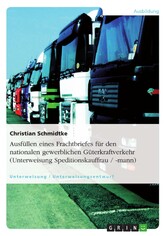 Ausfüllen eines Frachtbriefes für den nationalen gewerblichen Güterkraftverkehr (Unterweisung Speditionskauffrau / -mann)