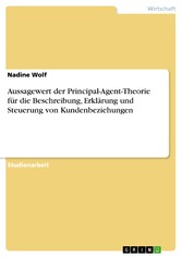 Aussagewert der Principal-Agent-Theorie für die Beschreibung, Erklärung und Steuerung von Kundenbeziehungen