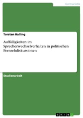 Auffälligkeiten im Sprecherwechselverhalten in politischen Fernsehdiskussionen