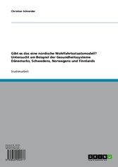 Gibt es das eine nordische Wohlfahrtsstaatsmodell? Untersucht am Beispiel der Gesundheitssysteme Dänemarks, Schwedens, Norwegens und Finnlands