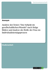 Analyse des Textes 'Das Subjekt im gesellschaftlichen Wandel' nach Helga Bilden und Analyse der Rolle der Frau im Individualisierungsprozess