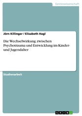 Die Wechselwirkung zwischen Psychotrauma und Entwicklung im Kinder- und Jugendalter