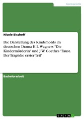 Die Darstellung des Kindsmords im deutschen Drama H.L. Wagners 'Die Kindermörderin' und J.W. Goethes 'Faust. Der Tragödie erster Teil'