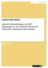 Aktuelle Entwicklungen der IRP Regelungen in den Ländern Frankreich, Schweden, Dänemark und Finnland