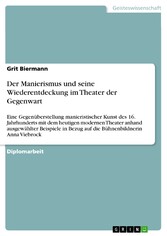 Der Manierismus und seine Wiederentdeckung im Theater der Gegenwart