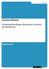 Testimonialwerbung. Prominente erobern die Werbewelt