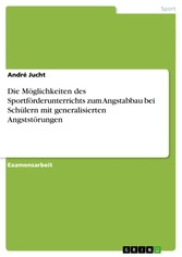 Die Möglichkeiten des Sportförderunterrichts zum Angstabbau bei Schülern mit generalisierten Angststörungen