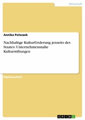 Nachhaltige Kulturförderung jenseits des Staates: Unternehmensnahe Kulturstiftungen