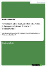 'Er schreibt über mich, also bin ich...' Das Selbstverständnis der deutschen Literaturkritik