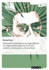 Bildungsbenachteiligung der Jugendlichen mit Migrationshintergrund durch das selektive Schulsystem in Deutschland