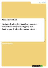 Analyse des Insolvenzverfahrens unter besonderer Berücksichtigung der Bedeutung des Insolvenzverwalters