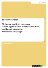 Methoden zur Bewertung von Gründungsvorhaben -Bestandsaufnahme und Entwicklung eines Verfahrensvorschlages-